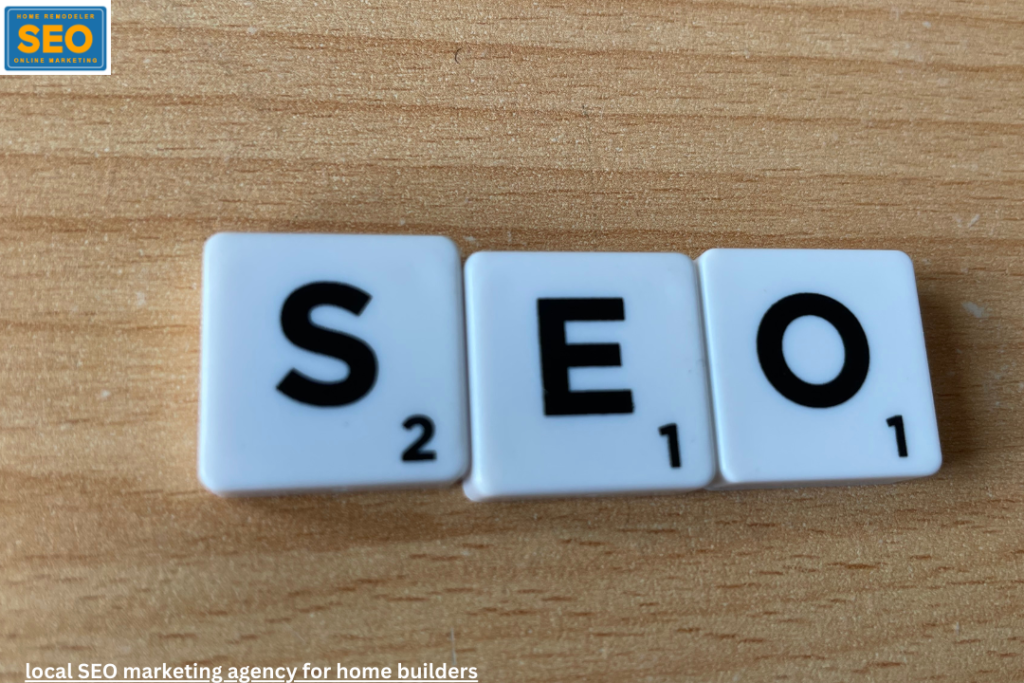 local SEO marketing agency for home builders